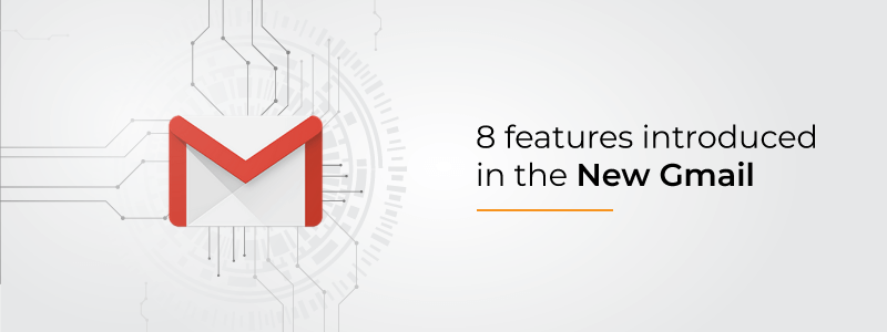 8 features introduced in the New Gmail